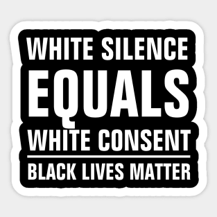 white silence equals white consent Sticker